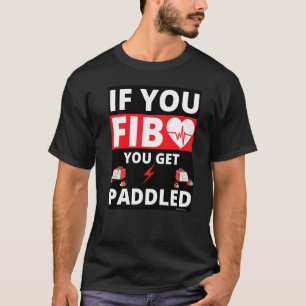 If You Fib You Get Paddled Heart Paramedic Emt Ems T-Shirt