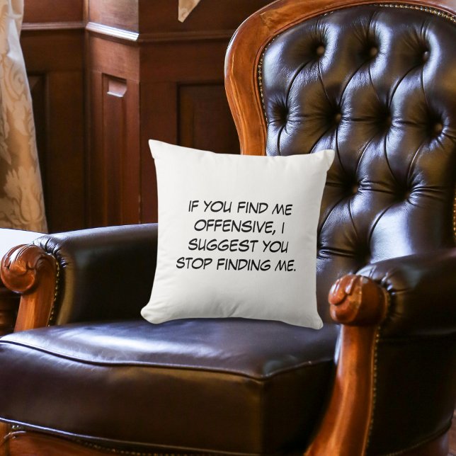 If You Find Me Offensive Cushion (Creator Uploaded)