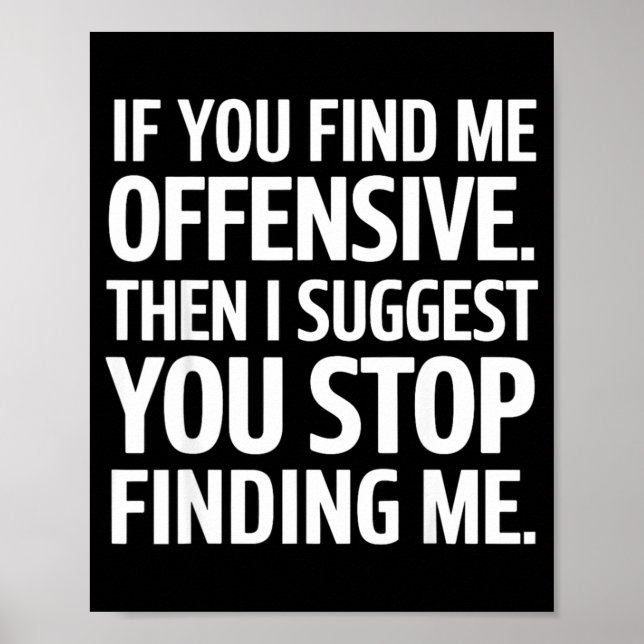 If You Find Me Offensive Stop Finding Me  Poster (Front)