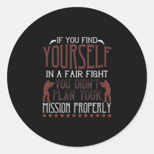 If You Find Yourself In A Fair Fight Classic Round Sticker