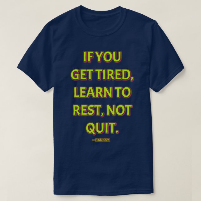 If you get tired quote 1 T-Shirt (Design Front)