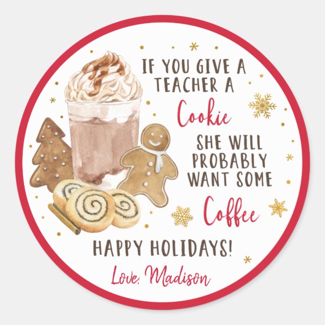 If You Give A Teacher A Cookie Winter Coffee Gift Classic Round Sticker (Front)