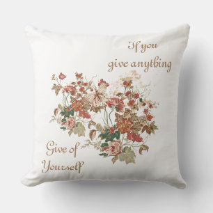 If You Give Anything Give of Yourself Pillow