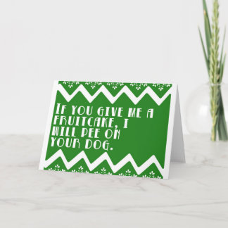 If you give me a Fruitcake... funny design Holiday Card