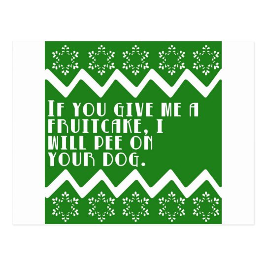 If you give me a Fruitcake... funny design Postcard