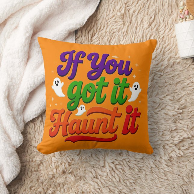 If You Got It Haunt It Cushion (Blanket)