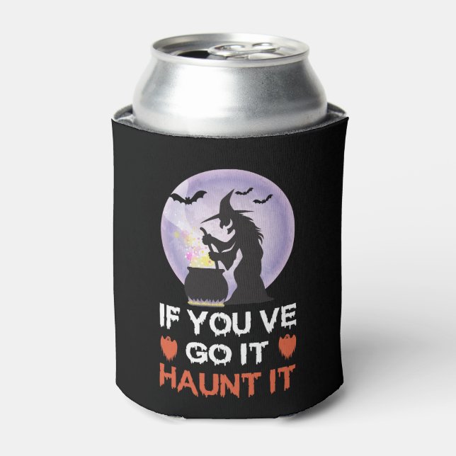 If you Got It Haunt It Funny Halloween Can Cooler (Can Front)