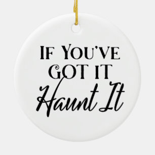 If You Got It, Haunt It   Halloween Ceramic Tree Decoration