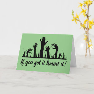 If you got it haunt it! Zombie Halloween Greeting Card