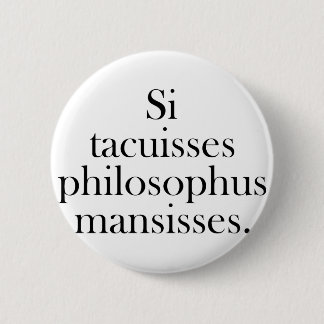 If You Had Been Silent 6 Cm Round Badge