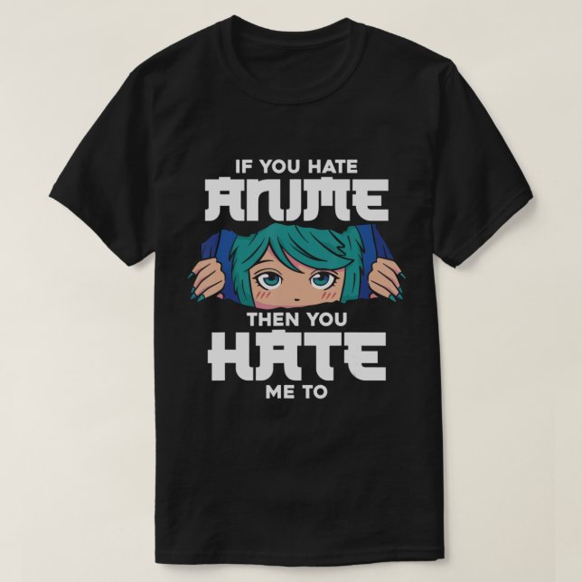 If You Hate Anime Then You Hate Me Girls Cute Anim T-Shirt (Design Front)