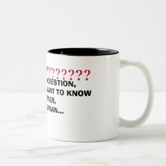 IF YOU HAVE A QUESTION,AND YOU REA... - Customised Two-Tone Coffee Mug
