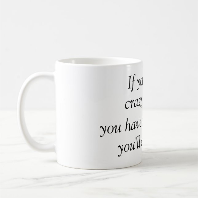 If you have crazy friends coffee mug (Left)