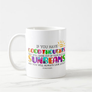 If You Have Good Thoughts They Will Shine Out Coffee Mug