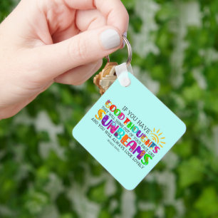 If You Have Good Thoughts They Will Shine Out  Key Ring