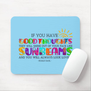If You Have Good Thoughts They Will Shine Out Mouse Mat
