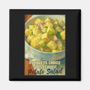 If you have to choose sides choose potato salad  magnet