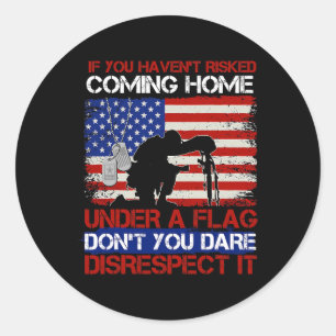 If You Havent Risked Coming Home Under A Flag 476 Classic Round Sticker