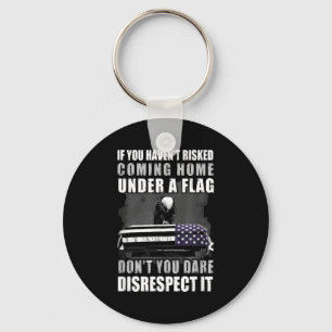 If You Haven't Risked Coming Home Under A Flag  Key Ring