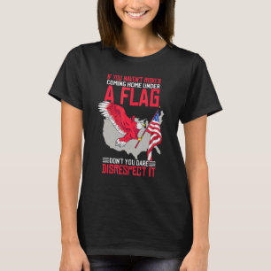 If You Havent Risked Coming Home Under A Flag T-Shirt