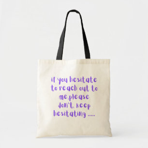 If You Hesitate to Reach Out to Me Funny Sarcastic Tote Bag