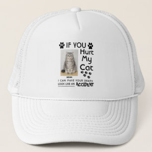 If You Hurt My Cat I Can Make Your Death Cat Paws Trucker Hat