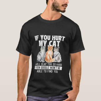 If You Hurt My Cat I Will Slap You So Hard Cat Lov T-Shirt