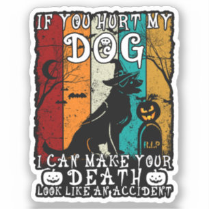If You Hurt My Dog I Can Make Your Death Halloween