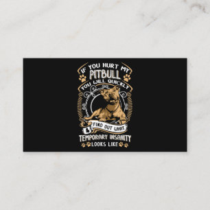 If You Hurt My Pitbull You Will Quickly Dog Pit Bu Business Card