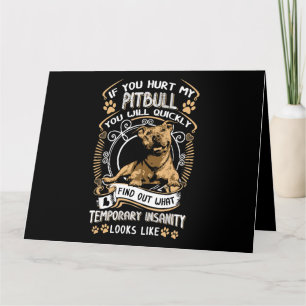 If You Hurt My Pitbull You Will Quickly Dog Pit Bu Card