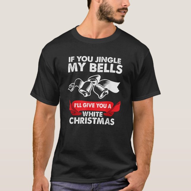 If You Jingle my Bells Funny Adult X Mas  T-Shirt (Front)