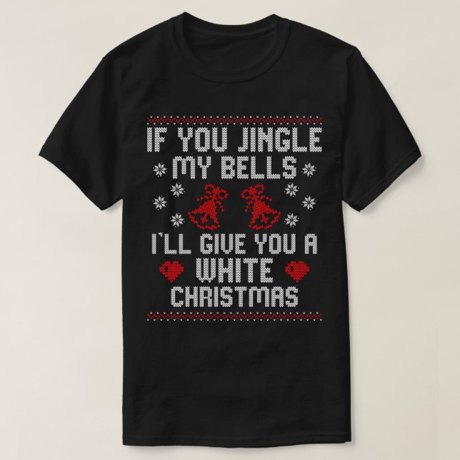 If You Jingle My Bells Ill Give You A White Christ T-Shirt (Design Front)