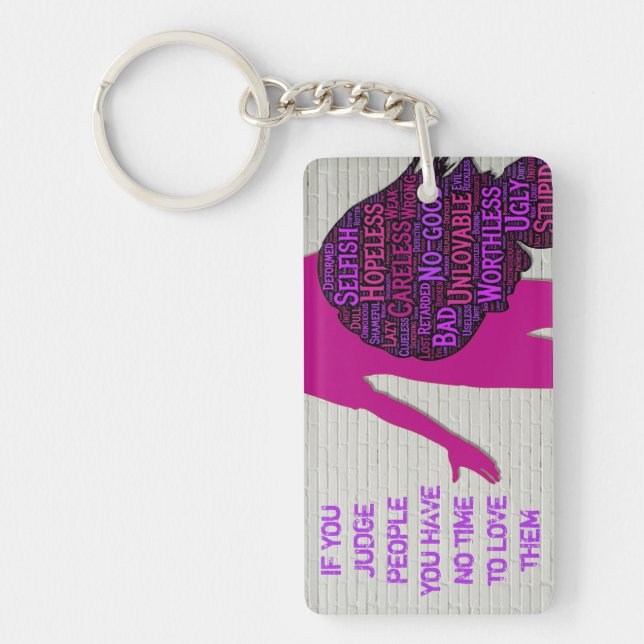 If you judge people, inspirational quote keychain (Front)