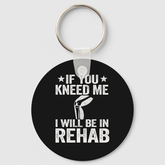 If You Kneed Me Funny Knee Replacement Surgery Key Ring (Front)