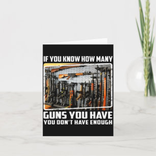 If You Know How Many Guns You Have You Don't Have  Card