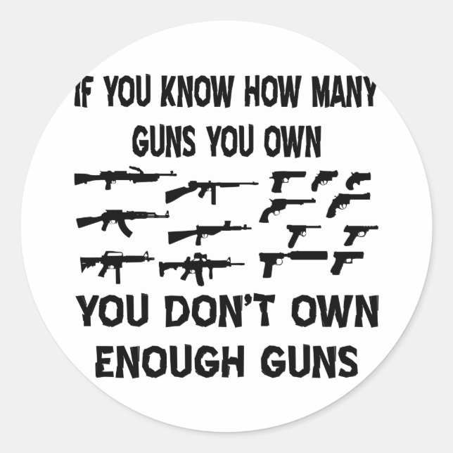 If You Know How Many Guns You Own Classic Round Sticker (Front)