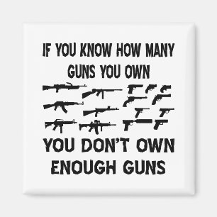 If You Know How Many Guns You Own You Don't Own Magnet