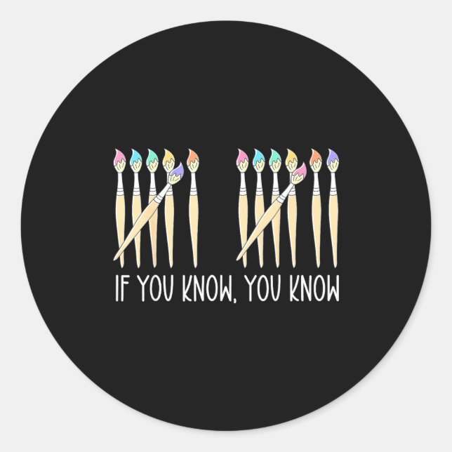 If You Know You Know Art Teachers Students 67 Six  Classic Round Sticker (Front)
