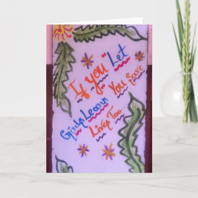 'If you let girls learn you save lives too' Card (Front)