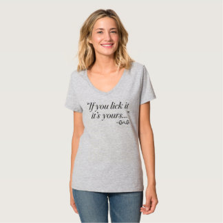 If you lick it, it's yours! T-Shirt