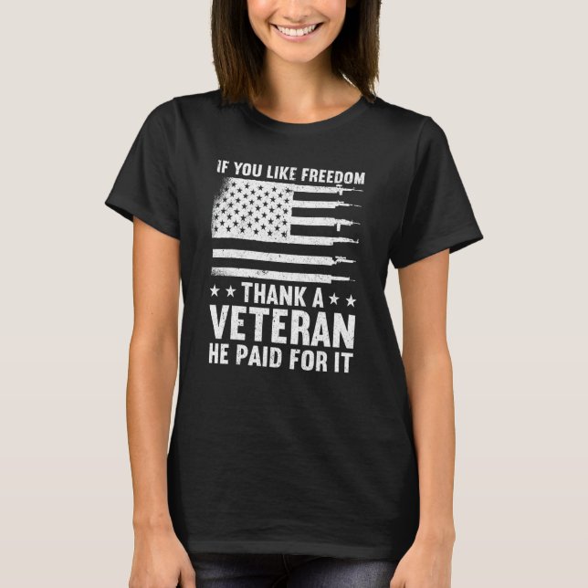 If You Like Freedom Thank a Veteran He Paid For It T-Shirt (Front)
