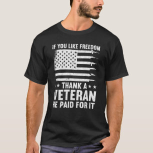 If You Like Freedom Thank a Veteran He Paid For It T-Shirt