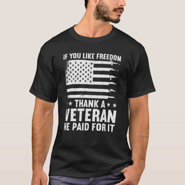 If You Like Freedom Thank a Veteran He Paid For It T-Shirt (Front)
