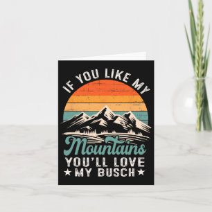 If You Like My Mountains You'll Love My Busch Hike Card