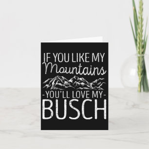 If You Like My Mountains You'll Love My Busch Hiki Card
