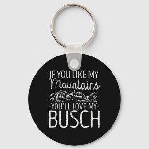 If You Like My Mountains You'll Love My Busch Hiki Key Ring