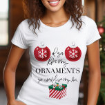 If You Like My Ornaments Funny Adult Christmas T-Shirt<br><div class="desc">Bring laughter to the holiday season with this cheeky Christmas T-shirt featuring the humorous phrase, "If You Like My Ornaments, You Should See My Box." Perfect for holiday parties, gatherings, or as a fun gift, this shirt combines festive charm with playful adult humor. Designed for those who love to bring...</div>
