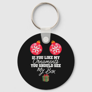 If You Like My Ornaments You Should See My Box Chr Key Ring