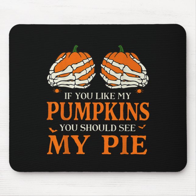 If You Like My Pumpkins You Should See My E Hallow Mouse Mat (Front)