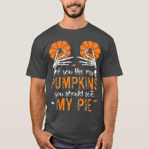 If You Like My Pumpkins You Should See My Pie Leop T-Shirt